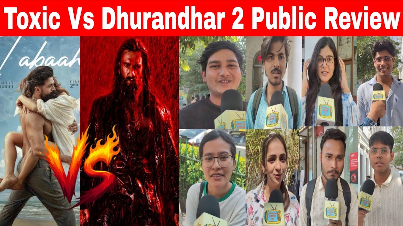 Toxic Vs Dhurandhar 2 Public Review कौन होगा किस पर हावी?