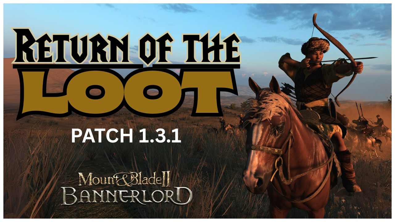 Bannerlord Patch 1.3.1 Return of the Loot