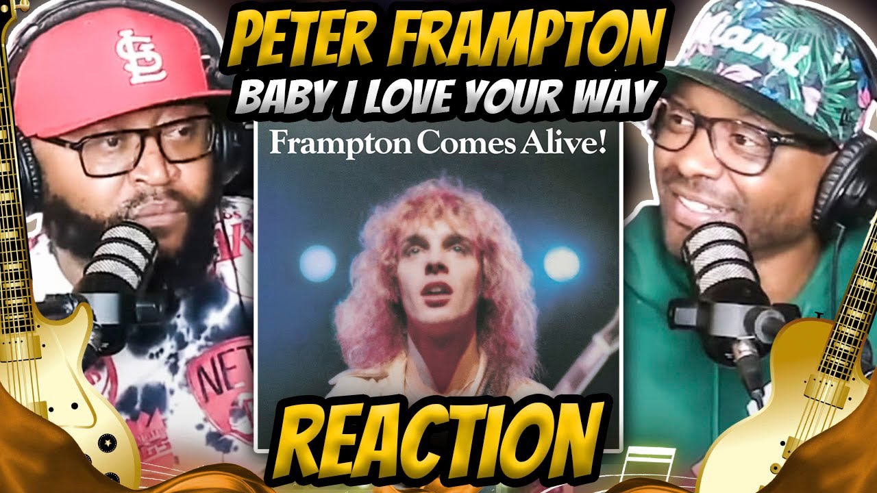 Peter Frampton - Baby I Love Your Way (REACTION)