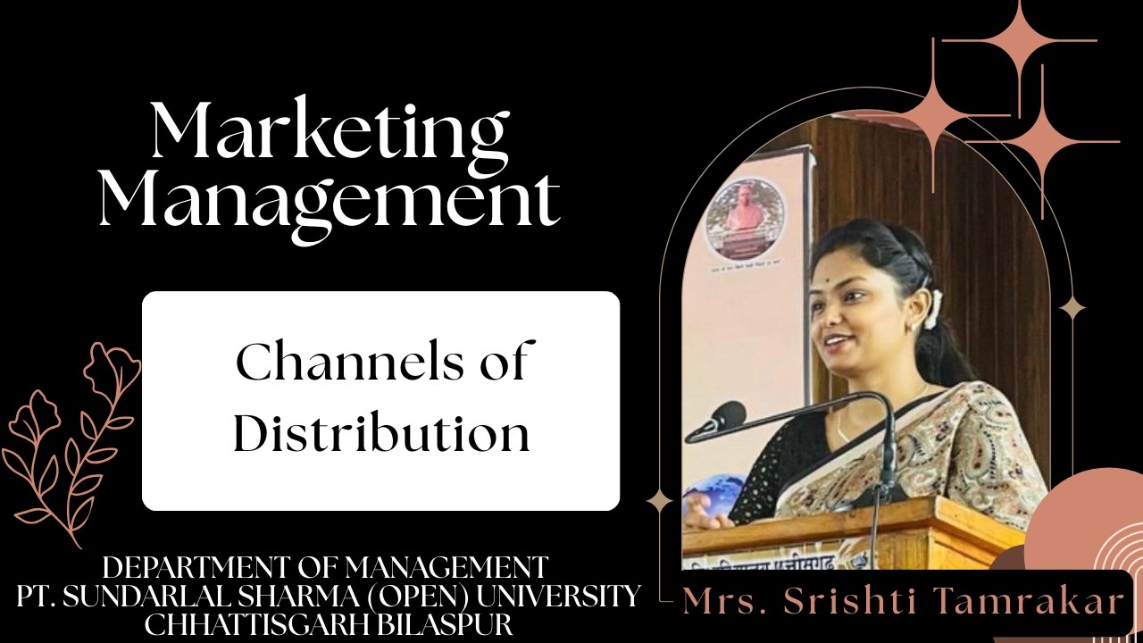Chapter 18 CHANNEL OF DISTRIBUTION  || Marketing Management || Mrs. Srishti Tamrakar