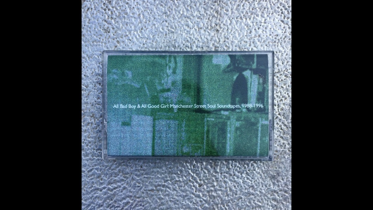All Bad Boy & All Good Girl: Manchester Street Soul Soundtapes, 1988​-​1996