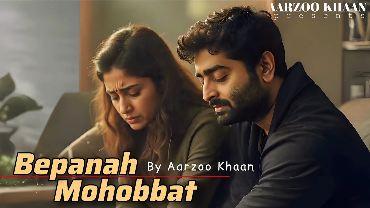 Bepanah Mohobbat –  By Aarzoo Khaan | Emotional Hindi Song | New Song 2026 | Arijit Singh Vibe