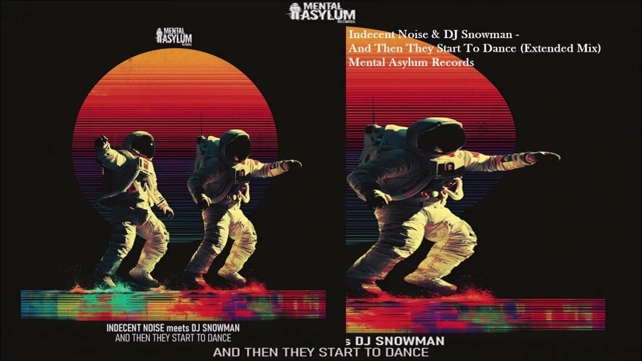 Indecent Noise & DJ Snowman - And Then They Start To Dance (Extended Mix)