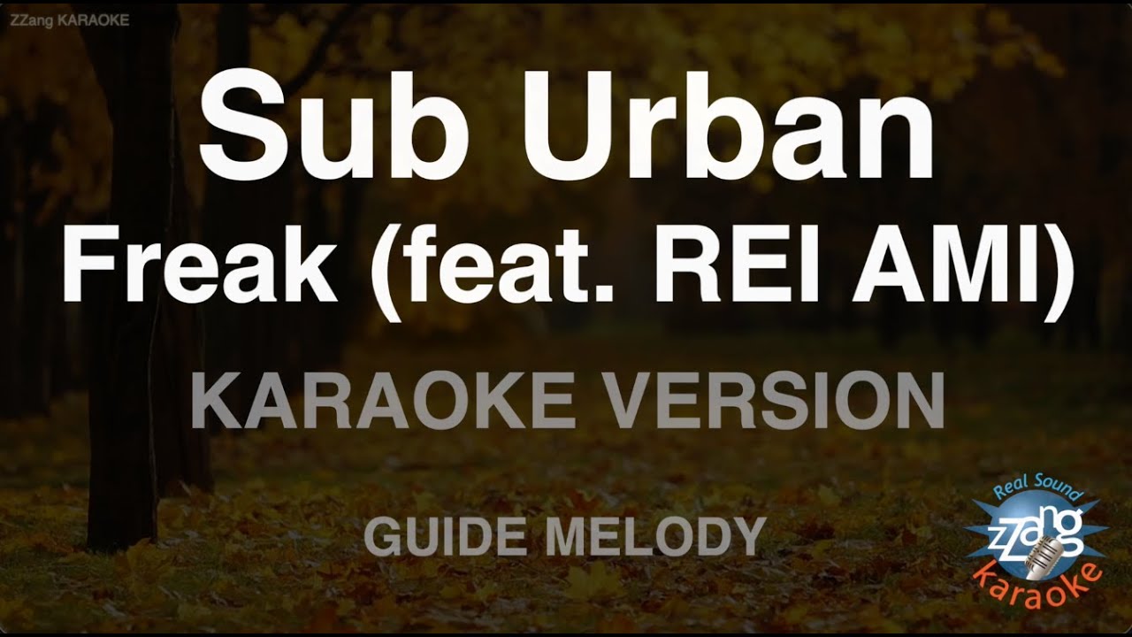 Sub Urban - Freak (feat. REI AMI) (Melody) (Karaoke Version)