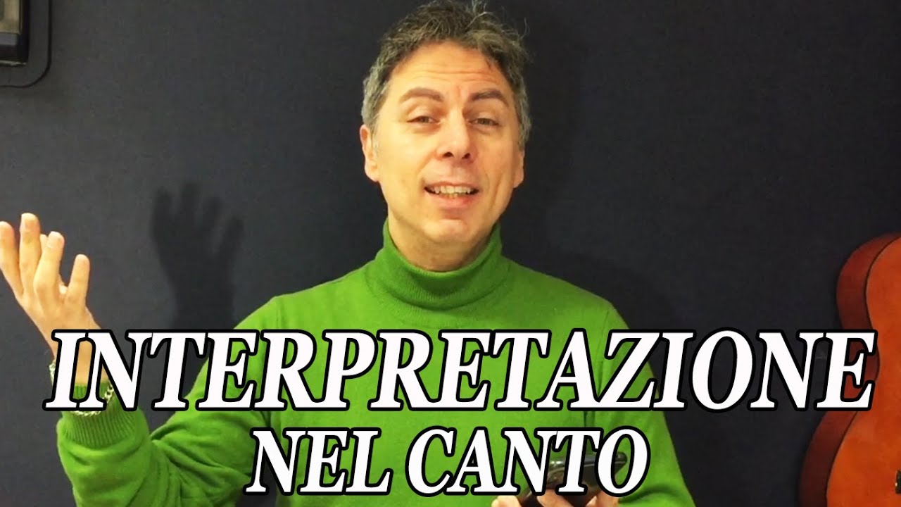 INTERPRETAZIONE NEL CANTO - Esempi per interpretare e personalizzare una canzone.