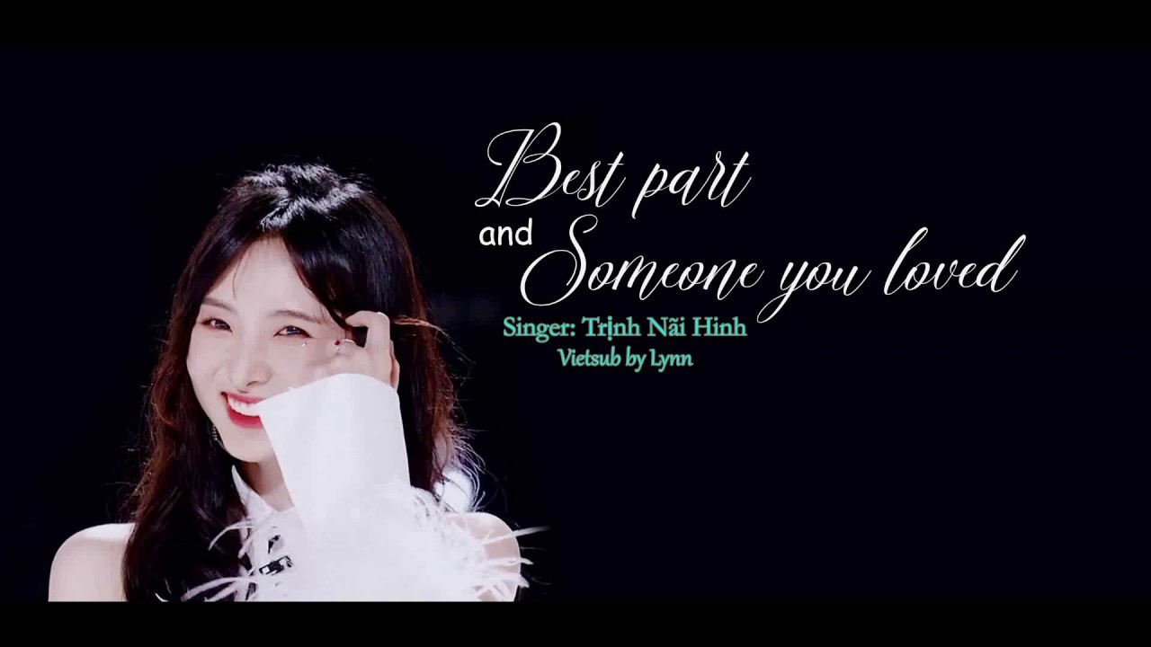 [Vietsub + Lyrics] Best part + Someone you loved - Trịnh N&atilde;i Hinh 郑乃馨 Nene | S&aacute;ng tạo doanh 2020