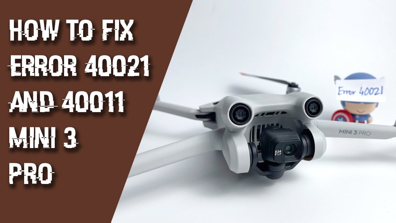 How to Fix DJI Mini 3 Pro Error 40021 and 40011