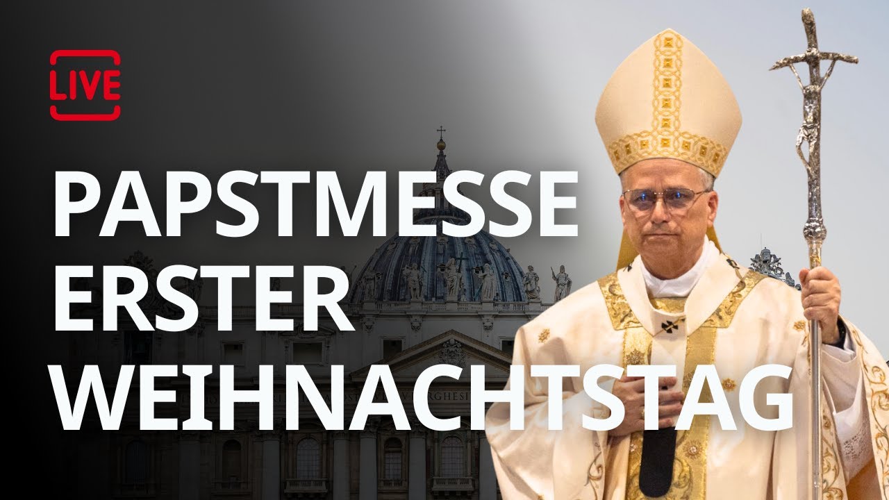 LIVE: Heilige Messe am 1. Weihnachtstag mit Papst Leo XIV. - Hochfest der Geburt des Herrn