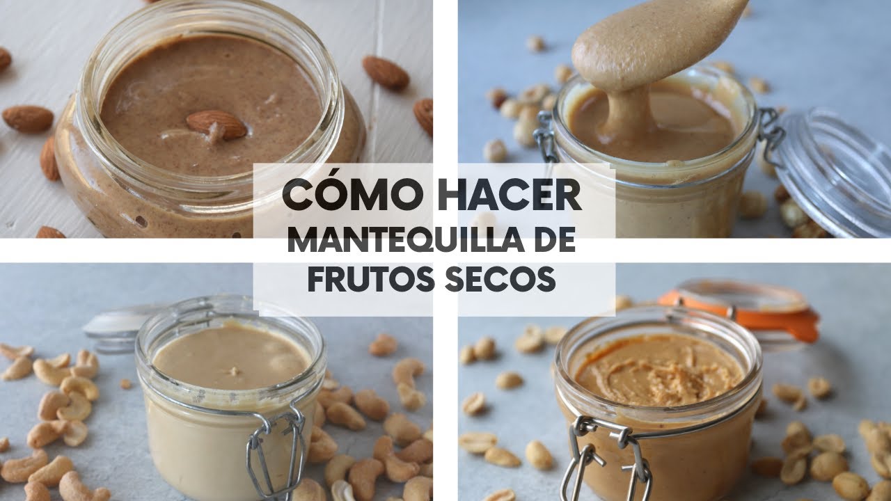 CÓMO HACER MANTEQUILLA DE FRUTOS SECOS | 4 DELICIOSAS RECETAS
