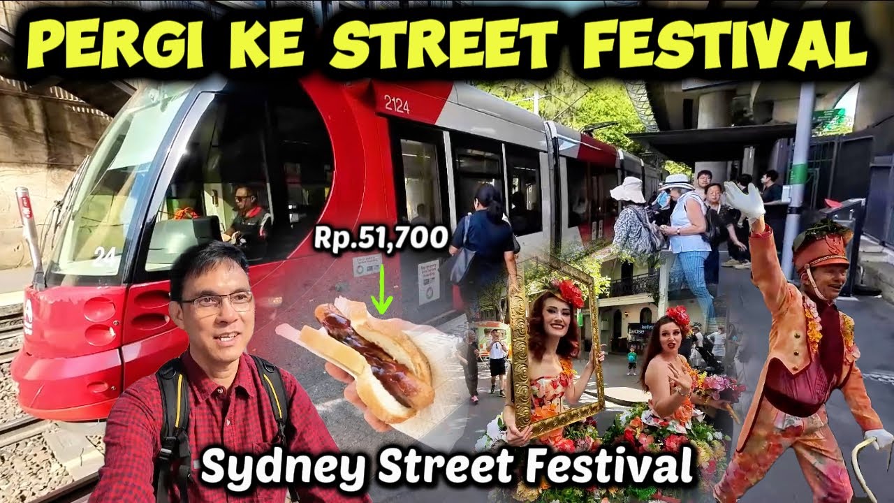 MENGUNJUNGI STREET FESTIVAL DI PYRMONT SYDNEY. PULANGNYA NAIK TRAM KE CENTRAL STATION