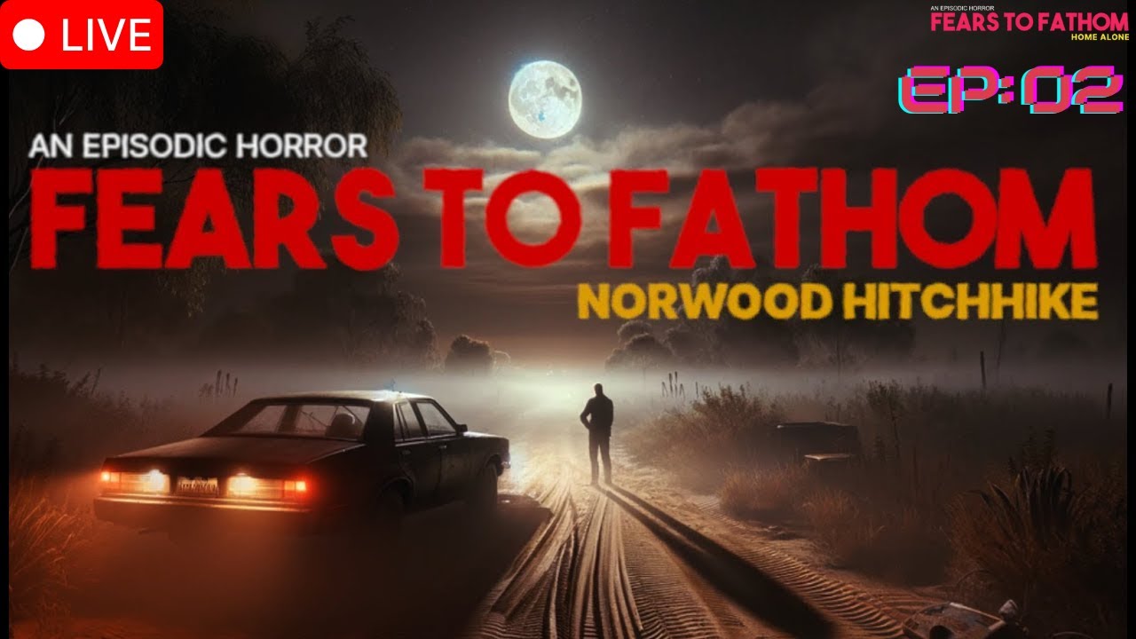 Picked Up a Stranger… | Fears to Fathom Ep 2: Norwood Hitchhike 🔴 LIVE