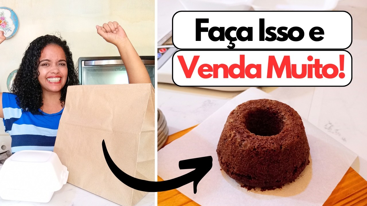 Se eu começasse a VENDER BOLO HOJE, Faria Isso!