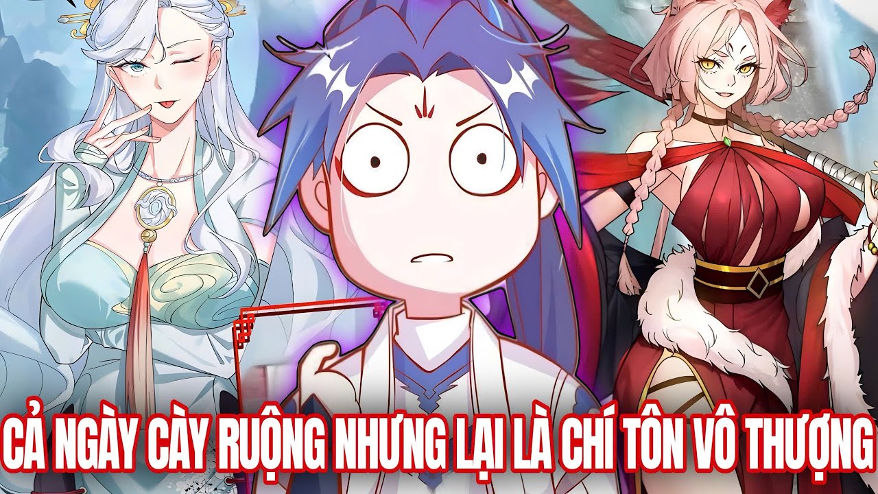 Trọn Bộ | Cả Ngày Cày Ruộng Nhưng Ta Lại Là Chí Tôn Vô Thượng | Review Truyện