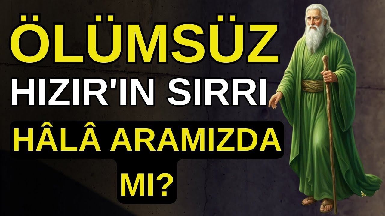 ÖLÜMSÜZLÜĞÜ BULAN ADAM HIZIR A .S.  HALA ARAMIZDA MI?