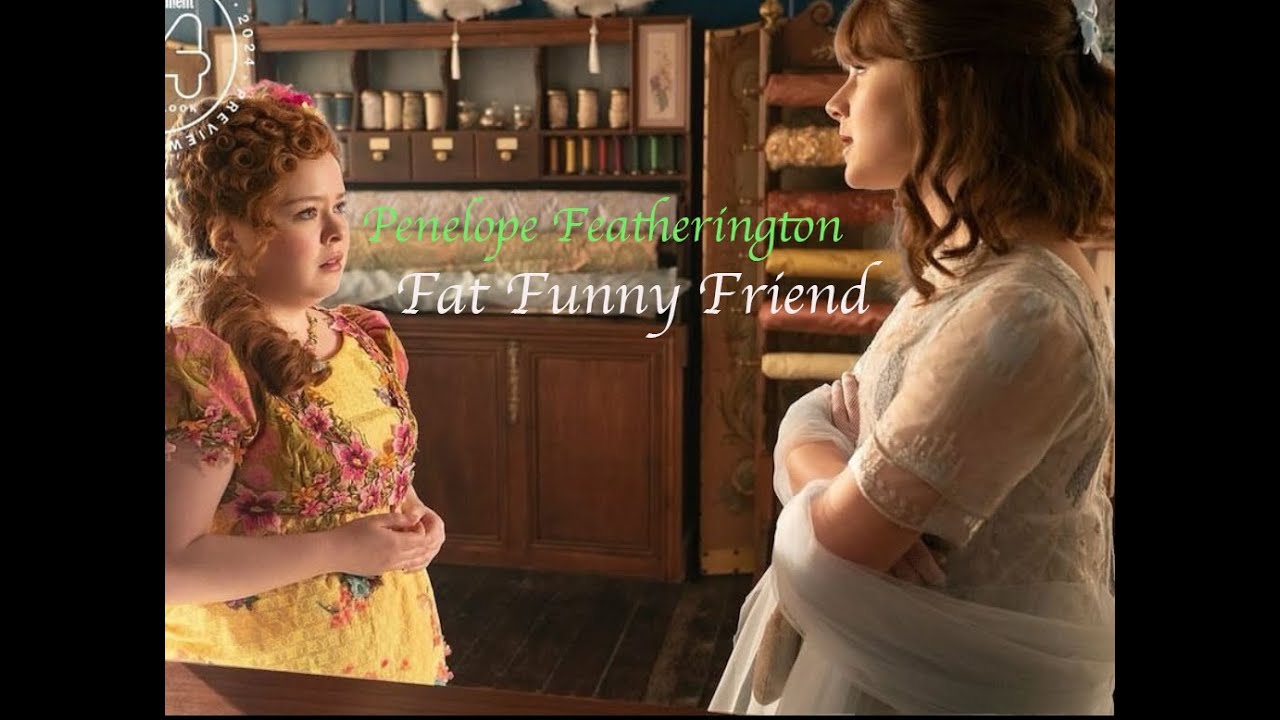Penelope Featherington | Fat Funny Friend