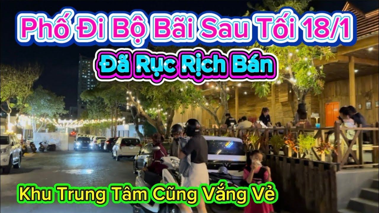 1154 .Phố Đi Bộ Bãi Sau Tối 18/1 Đã Rục Rịch Bán Khu Trung Tâm Cũng Vắng Vẻ