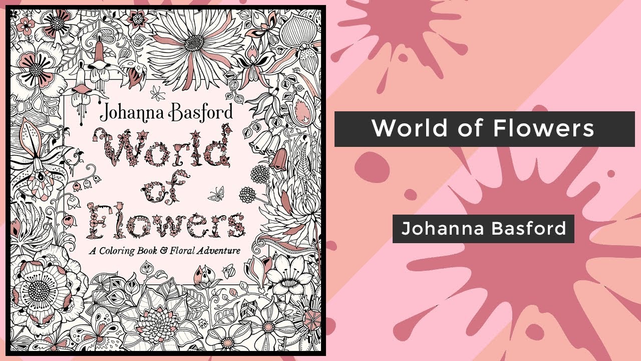 World of Flowers - Johanna Basford || Coloring Book Flip