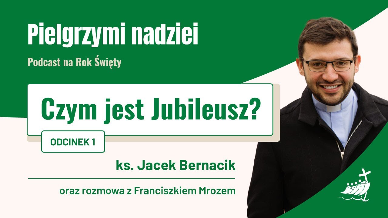 PIELGRZYMI NADZIEI. Podcast na Rok Święty #1 – Czym jest jubileusz?