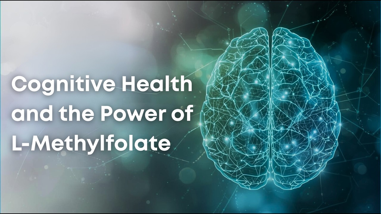 Cognitive Health and the Power of L-Methylfolate