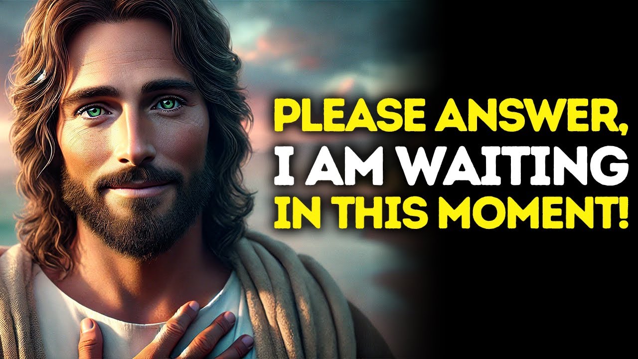 God Says: PLEASE ANSWER ME I AM WAITING! | God Message Today | Gods Message Now | God's Message Now
