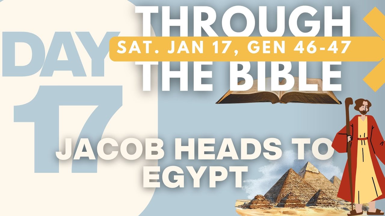 DAY 17 ➡ the #BIBLE SAT, Jan 17 📖+🙏+🗓️🟰📈 GEN 46-47    #devotional #BibleStudy Jacob to Egypt