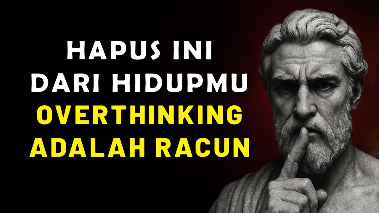 Overthinking Adalah Racun: Teknik Stoik & Law of Attraction Menenangkan Pikiran | Filsafat Stoikisme