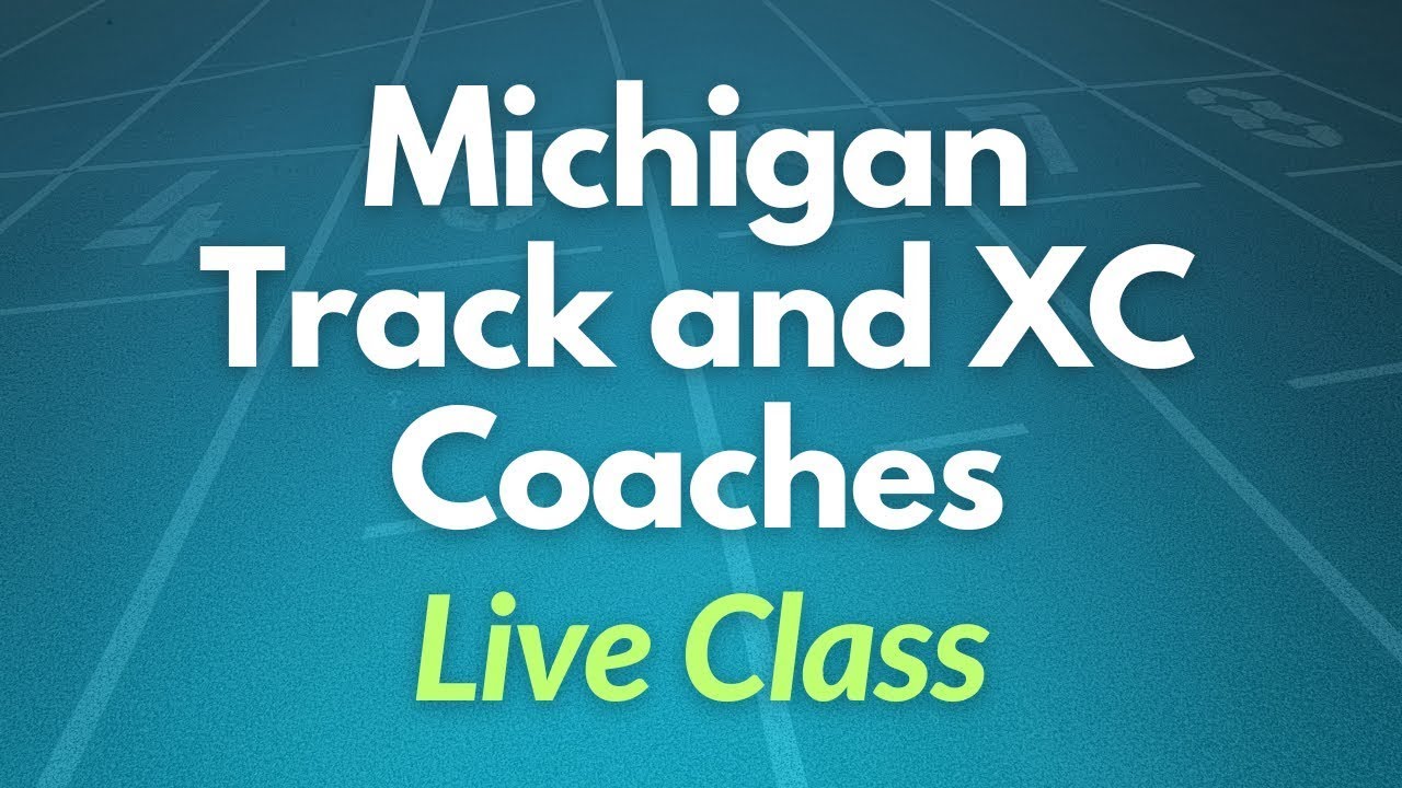 Live Class - Michigan Track and XC Coaches - First Night