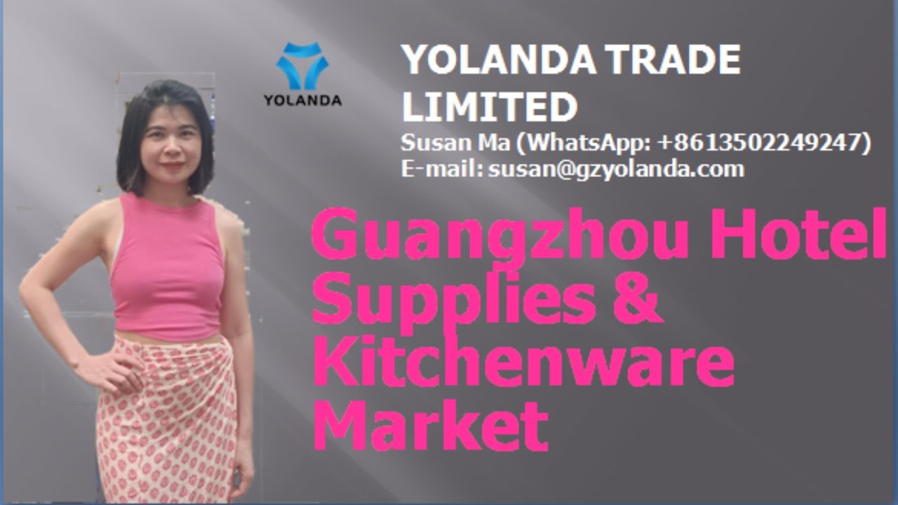 Guangzhou Hotel Supplies Market--Hotel Supplies China--Guangzhou Kitchenware Market--Hotel Suppliers