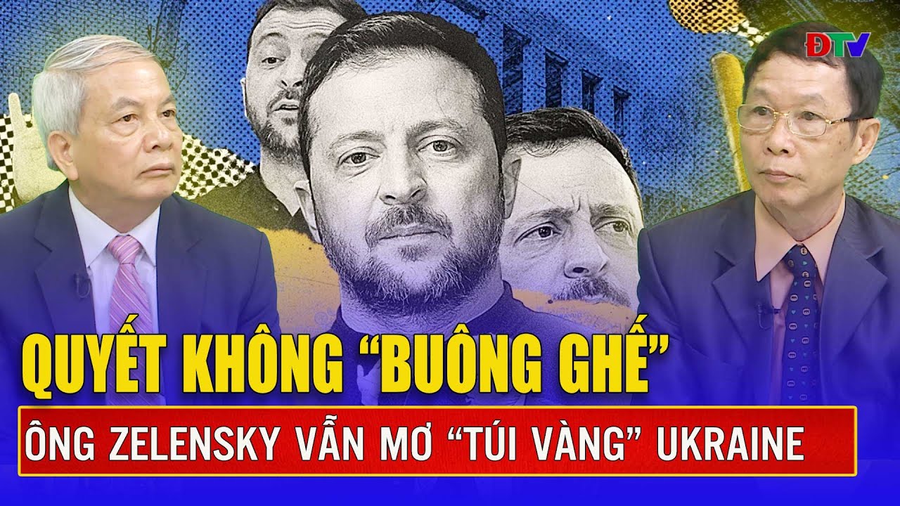 Chuyên gia: Ông Zelensky quyết không “buông” ghế vì còn “túi vàng” trong đống tro tàn Ukraine?