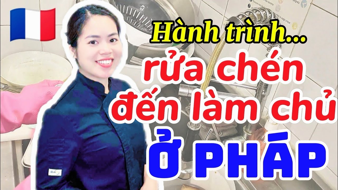 #2🇫🇷 NGƯỜI VIỆT Ở PHÁP | Làm Chủ Ở Pháp Nhưng Vẫn Rửa Chén