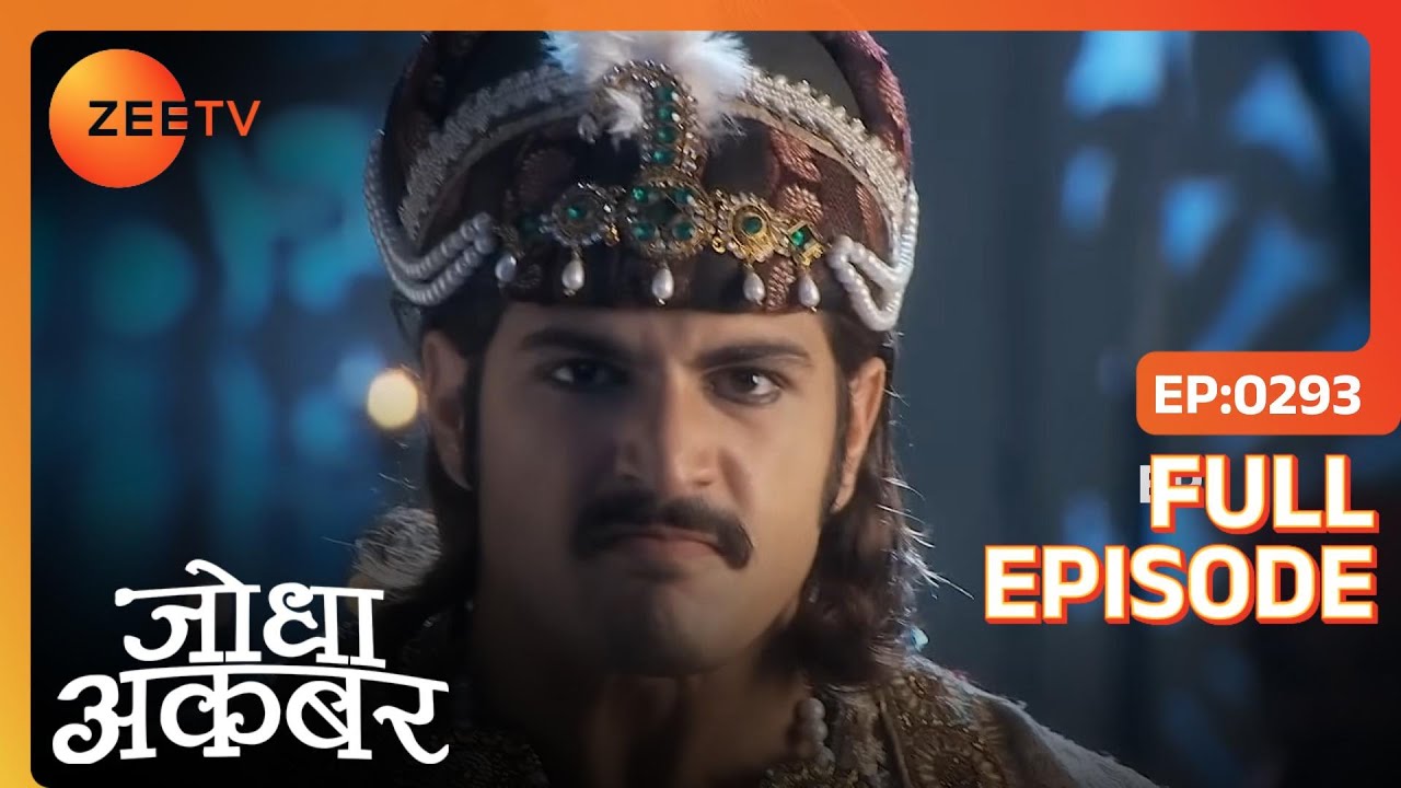Chuchak Begum ने किया Akbar पर हमला | Jodha Akbar | Full Ep. 293 | ZEE TV
