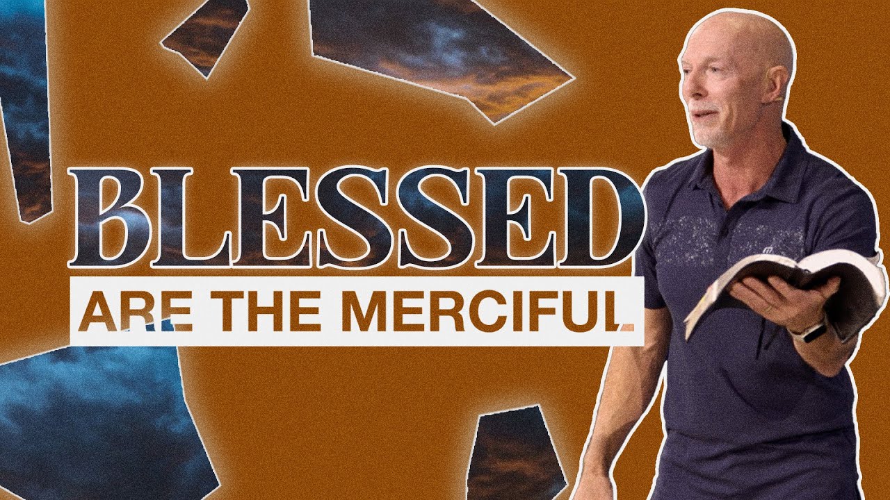Blessed are the Merciful | Blessed | Mark Moore