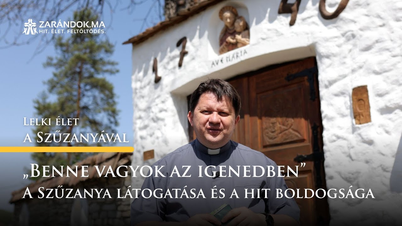 „Benne vagyok az igenedben” – A Szűzanya látogatása és a hit boldogsága – Lelki élet a Szűzanyával