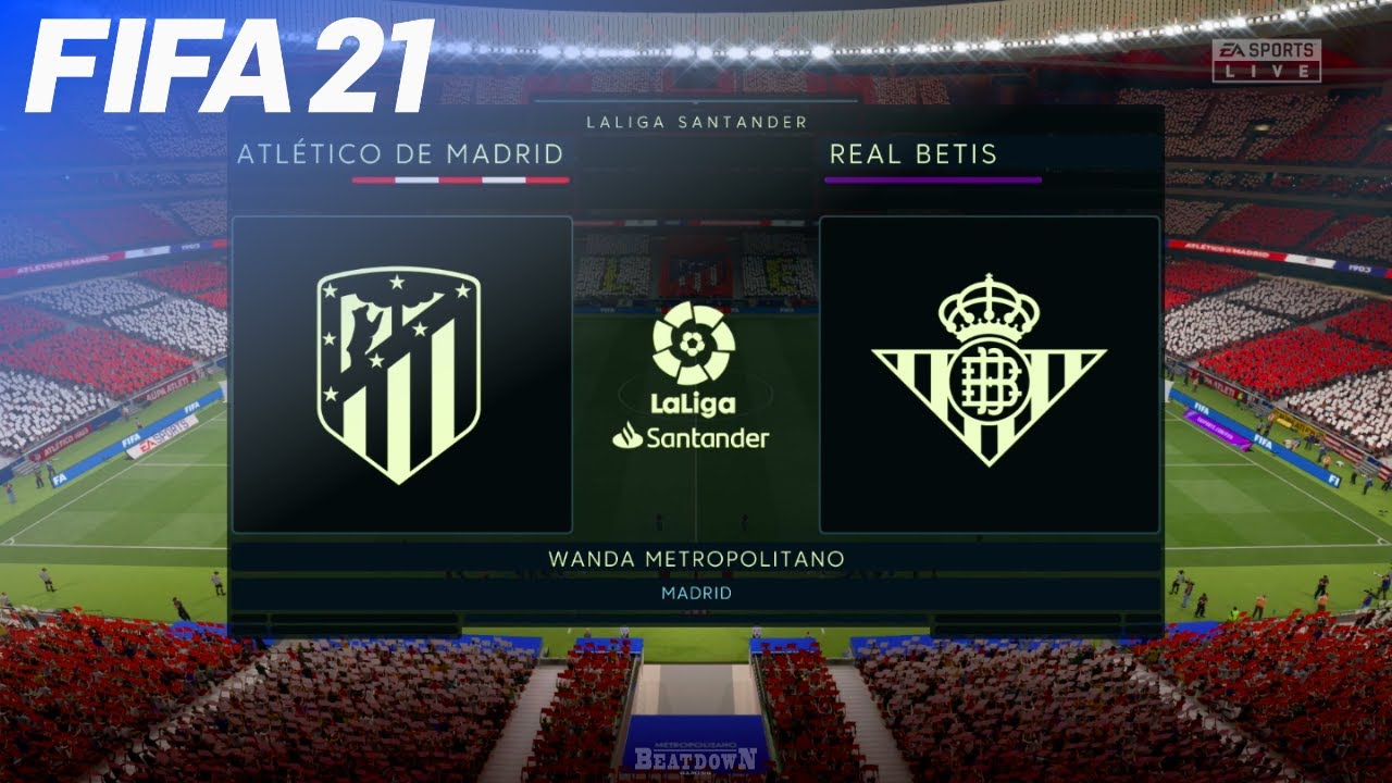 FIFA 21 - Atl&eacute;tico Madrid vs. Real Betis @ Wanda Metropolitano