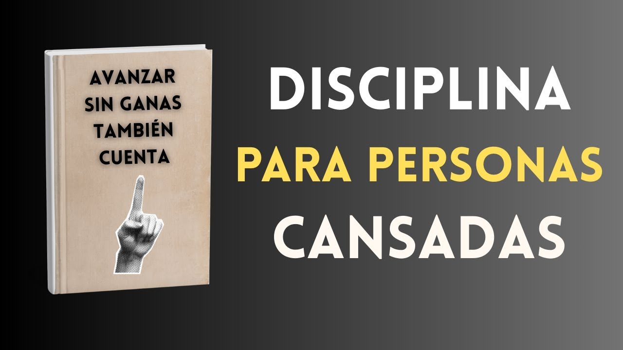 Disciplina para personas cansadas | Avanzar sin ganas también cuenta Audiolibro completo