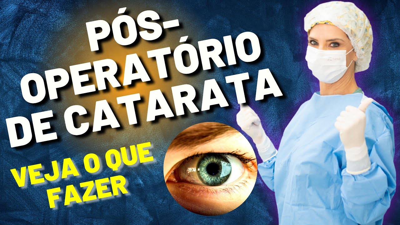 Pós Operatório Da Cirurgia De Catarata - O Que Fazer