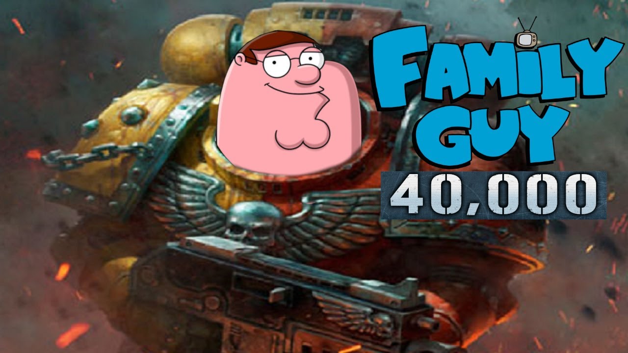 The Howling Peter Griffins | a Warhammer 40k story