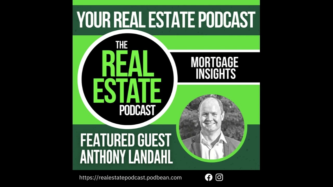 The Real Estate Podcast Ep 1: Anthony Landahl - 2023 for homeowners, investors, mortgage holders.