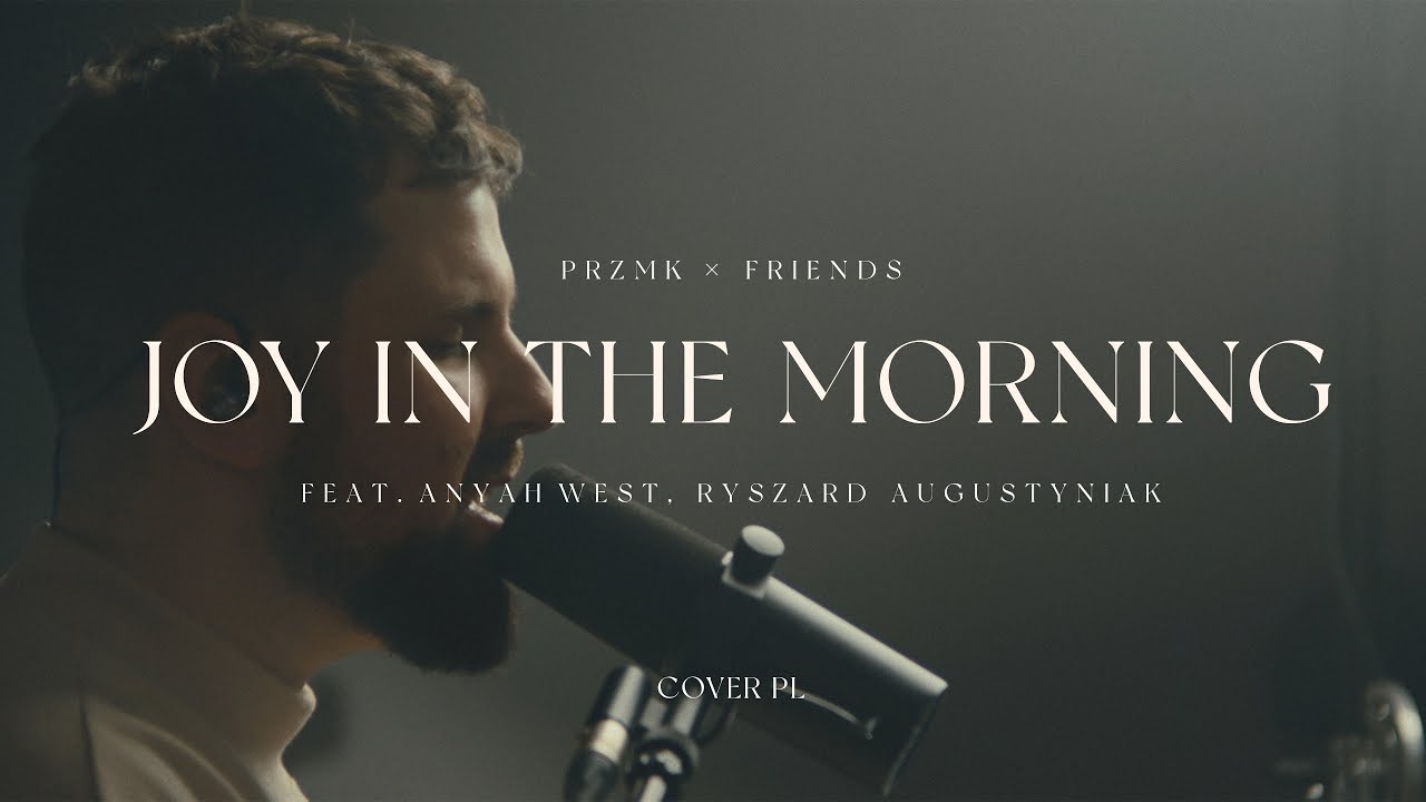 Joy In The Morning - PRZMK x Friends // Tauren Wells & Elevation Worship cover - po polsku