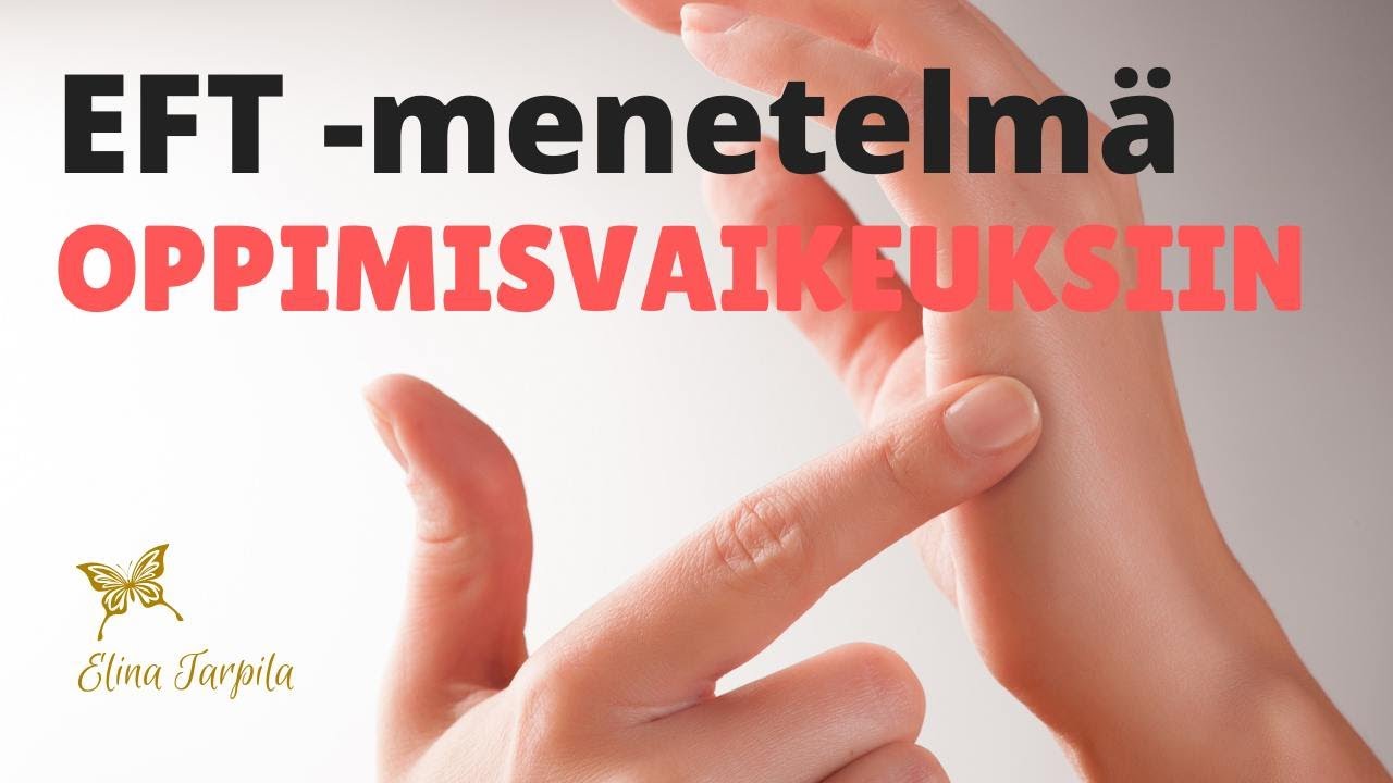 EFT oppimisvaikeuksiin | Kolme esimerkkinaputtelua #EFT #Tunteidenvapauttamisenmenetelmä