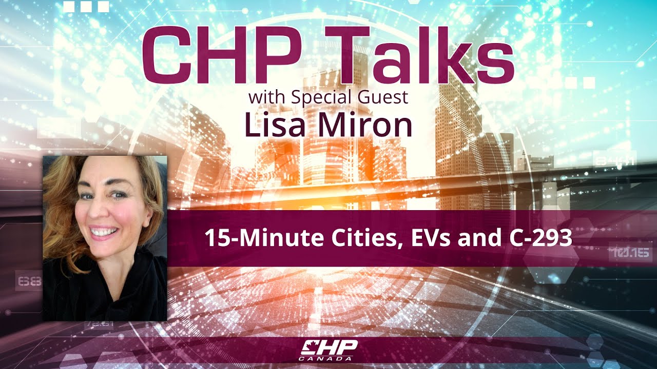 CHP Talks: Lawyer Lisa Miron&mdash;15-Minute Cities, EVs and C-293