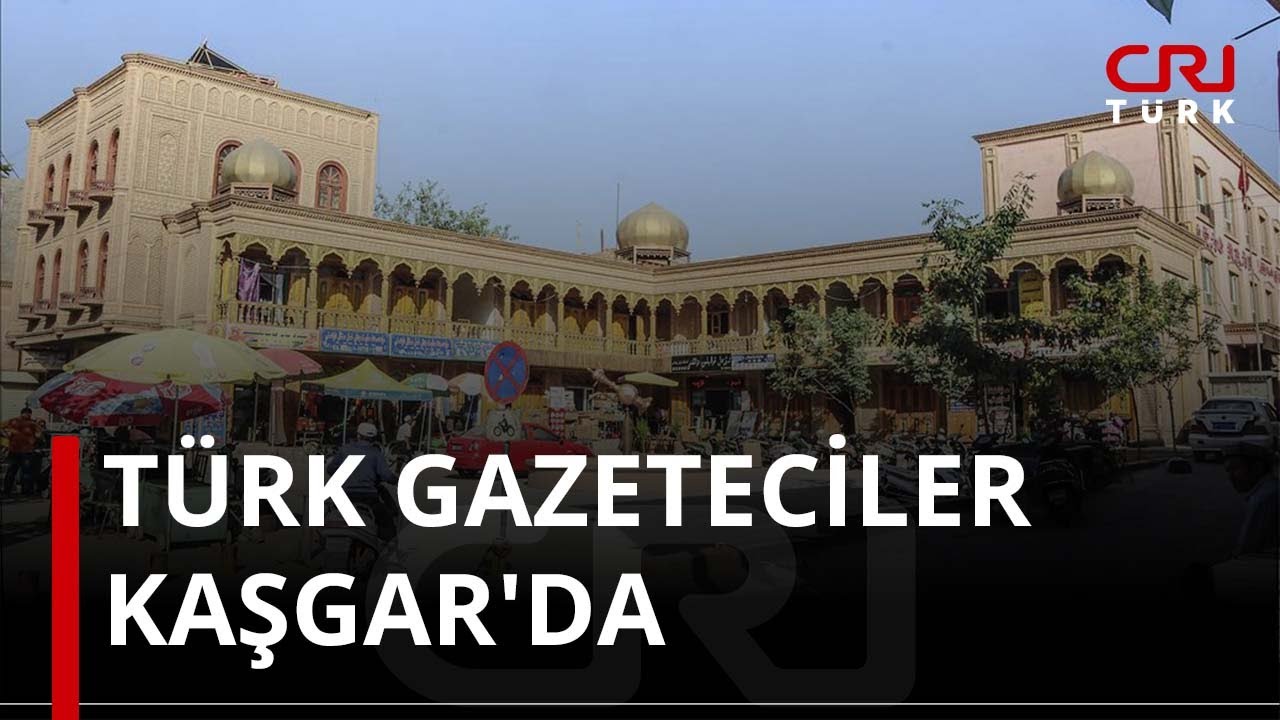 Türk gazeteciler Kaşgar'da