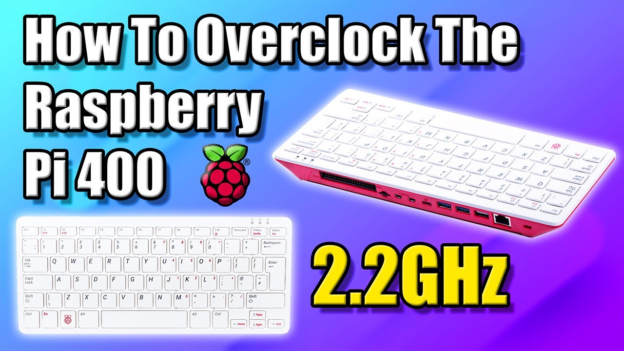 How To Overclock The Raspberry Pi 400 Up To 2.2GHz!