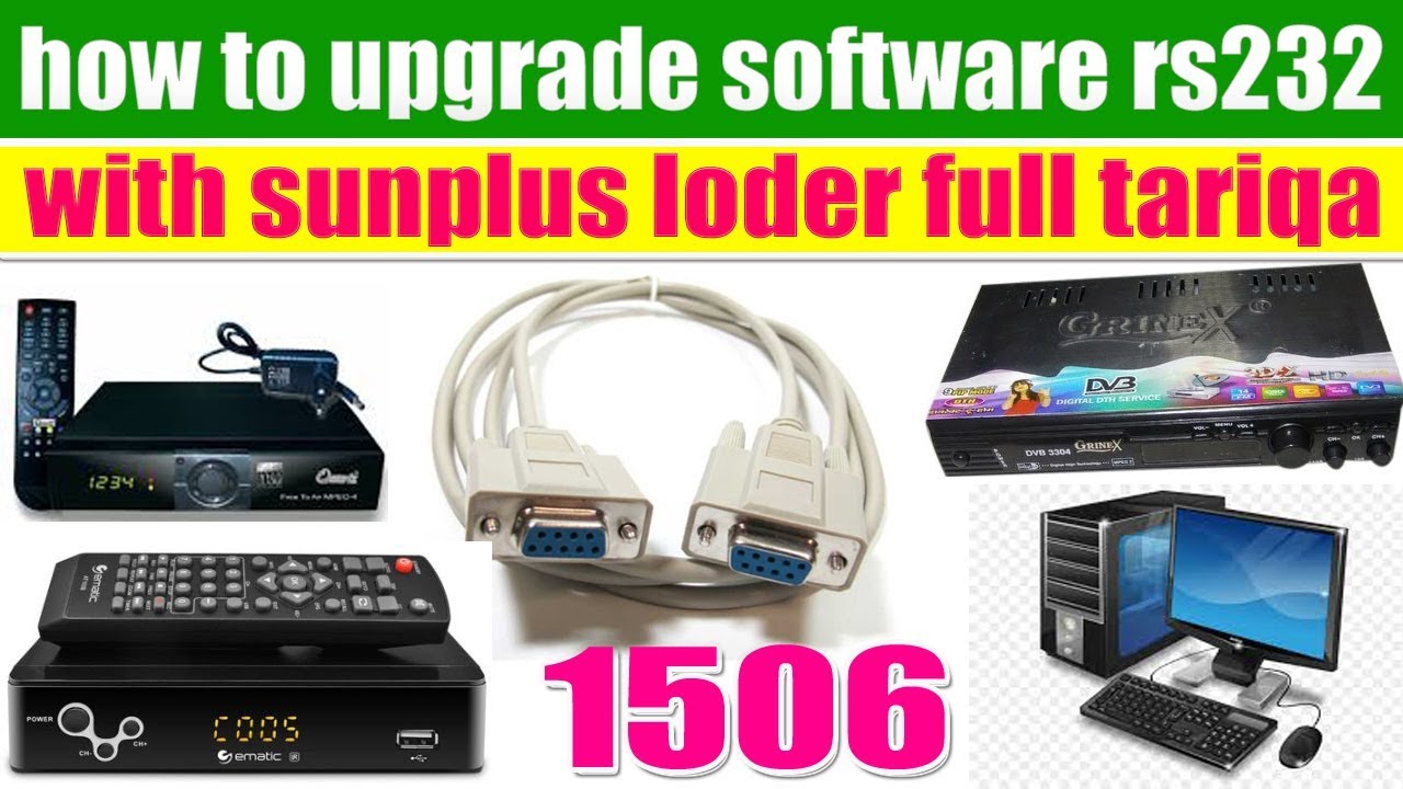How To Upgrade Receiver Software With RS232 And Sunplus Loder 1506G 1506T 1506F 1506C| software