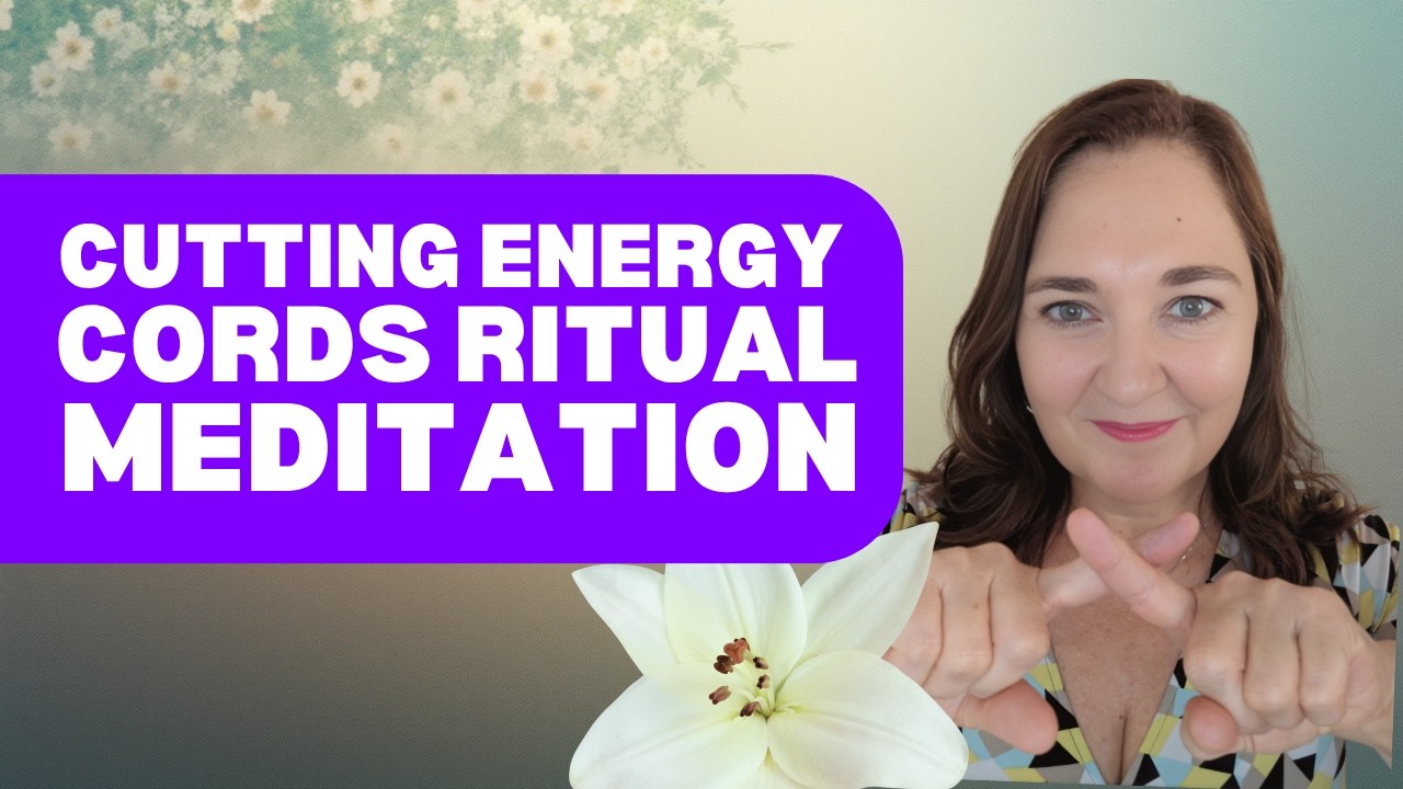 Cutting Energy Cords Ritual Meditation