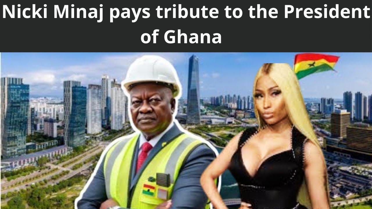Nicki Minaj pays tribute to the President of Ghana #PresidentOfGhana#JohnDramaniMahama#GhanaPolitics