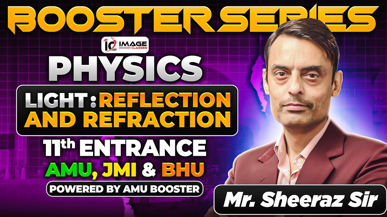 Light | Physics | 11th Entrance Science & Diploma | By Sheeraz Sir | Booster Series