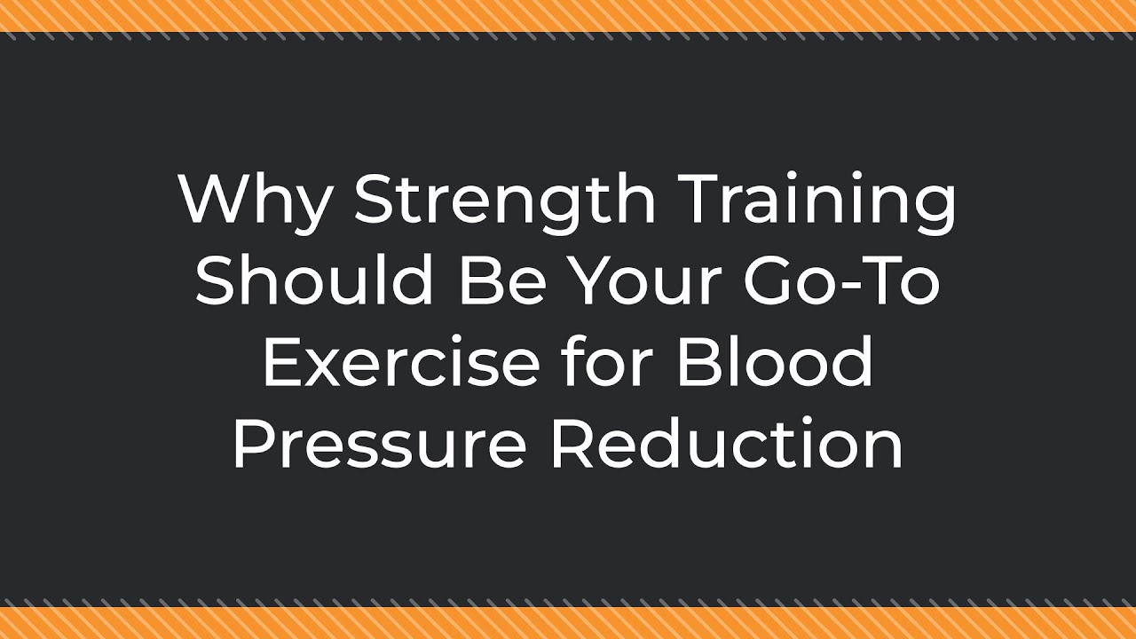 Why Strength Training Should Be Your Go-To Exercise for Blood Pressure Reduction