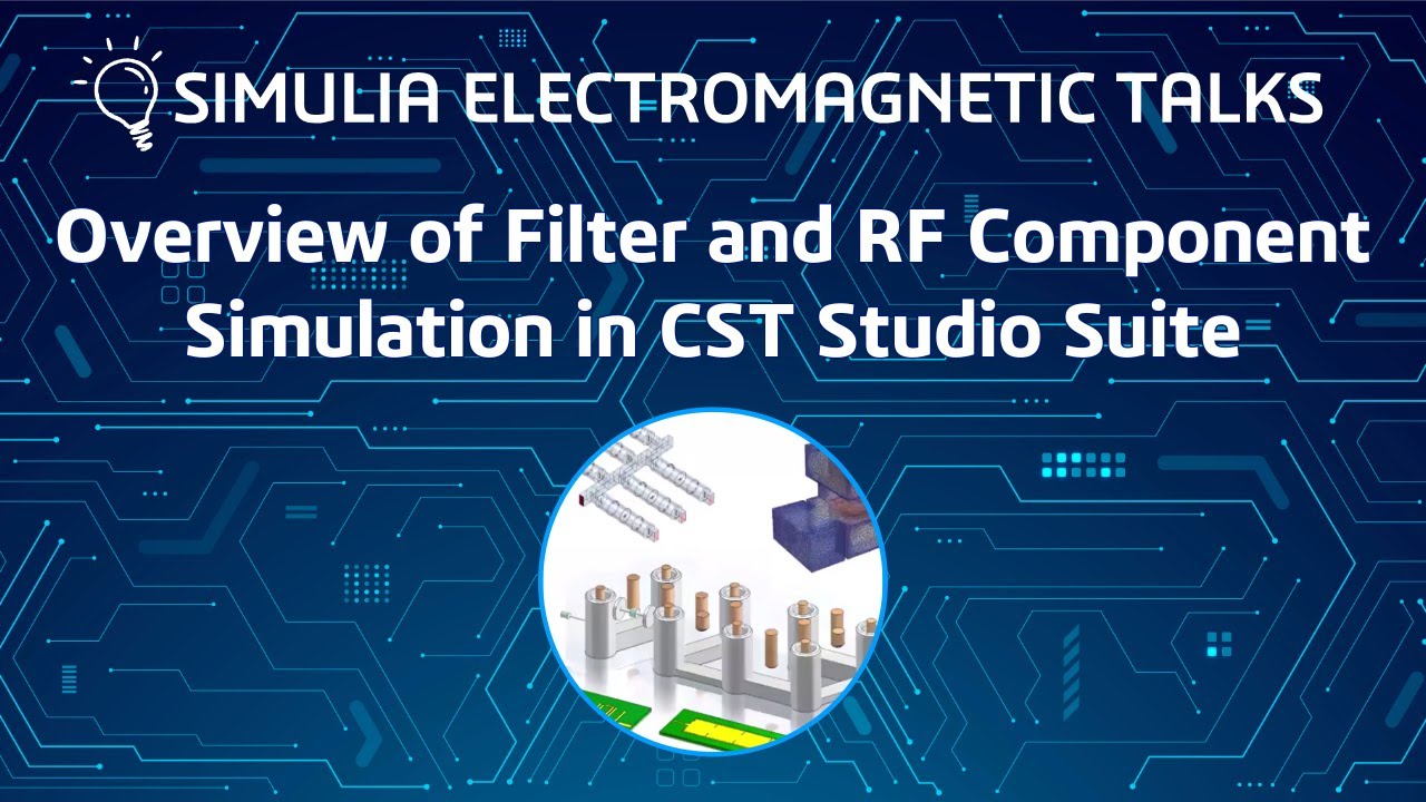 Overview of Filter&nbsp;and&nbsp;RF Component Simulation in CST Studio Suite