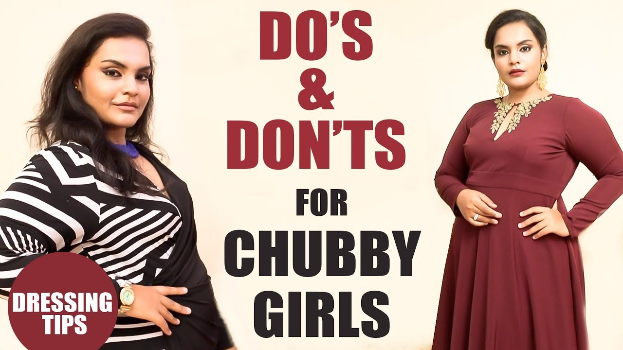 How to dress when you are fat? Dressing Tips - Do's & Don'ts for chubby women